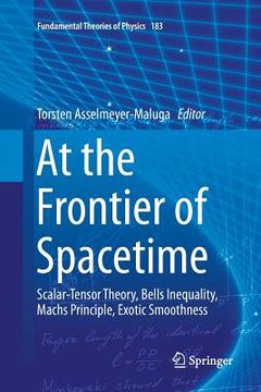 portada At the Frontier of Spacetime: Scalar-Tensor Theory, Bells Inequality, Machs Principle, Exotic Smoothness