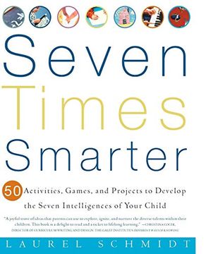 portada Seven Times Smarter: 50 Activities, Games, and Projects to Develop the Seven Intelligences of Your Child (in English)