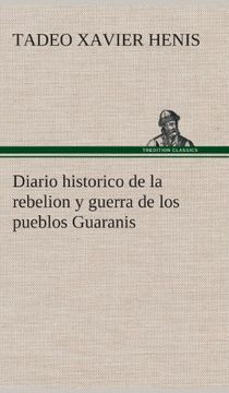 portada Diario Historico de la Rebelion y Guerra de los Pueblos Guaranis Situados en la Costa Oriental del rio Uruguay, del año de 1754