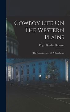 portada Cowboy Life On The Western Plains: The Reminiscences Of A Ranchman (in English)