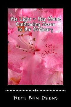 portada His Light Her Shine: Embracing Jesus in the Ordinary (en Inglés)