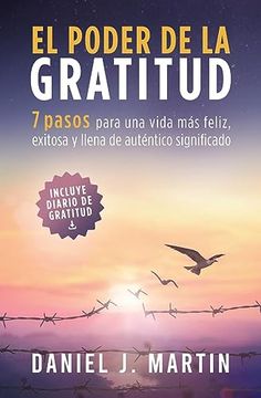 portada El Poder de la Gratitud: 7 Pasos Para una Vida más Feliz, Exitosa y Llena de Significado