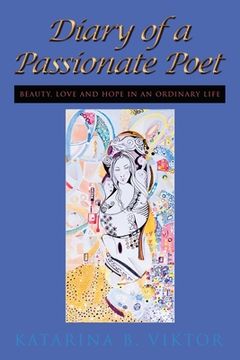 portada Diary of a Passionate Poet: Beauty, Love and Hope in an Ordinary Life (en Inglés)