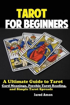 portada Tarot for Beginners: The Ultimate Guide to Tarot Card Meanings, Psychic Tarot Reading, and Simple Tarot Spreads (in English)