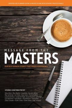 portada Message From The Masters: Our Best Donor Stories That Made a Difference (en Inglés)