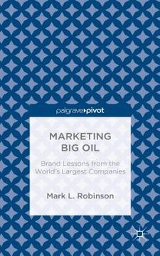 portada Marketing Big Oil: Brand Lessons from the World's Largest Companies (en Inglés)