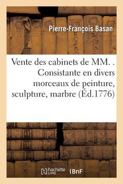 portada Vente des cabinets de MM . Consistante en divers morceaux de peinture, sculpture, marbre, (en Francés)