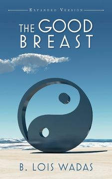 portada The Good Breast Expanded Version: Relations and you (en Inglés)