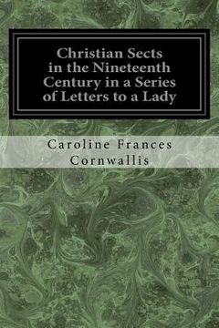 portada Christian Sects in the Nineteenth Century in a Series of Letters to a Lady (en Inglés)