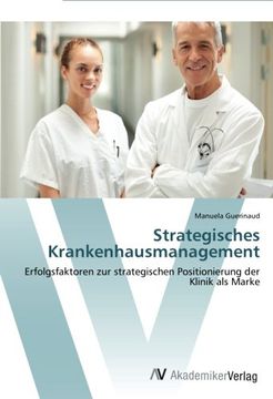 portada Strategisches Krankenhausmanagement: Erfolgsfaktoren zur strategischen Positionierung der Klinik als Marke