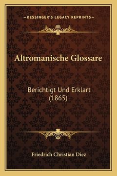 portada Altromanische Glossare: Berichtigt Und Erklart (1865) (in German)