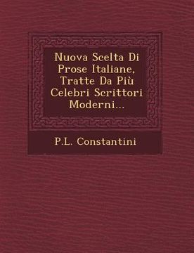 portada Nuova Scelta Di Prose Italiane, Tratte Da Piu Celebri Scrittori Moderni... (en Italiano)