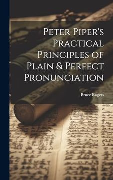 portada Peter Piper's Practical Principles of Plain & Perfect Pronunciation (en Inglés)