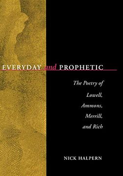 portada Everyday and Prophetic: Poetry of Lowell, Ammons, Merrill, and Rich (en Inglés)
