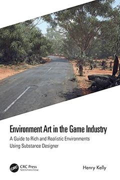 portada Environment art in the Game Industry: A Guide to Rich and Realistic Environments Using Substance Designer (en Inglés)