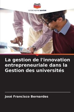 portada La gestion de l'innovation entrepreneuriale dans la Gestion des universités (en Francés)