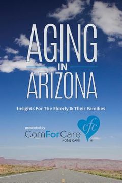 portada Aging in Arizona: Insights For The Elderly & Their Families (en Inglés)