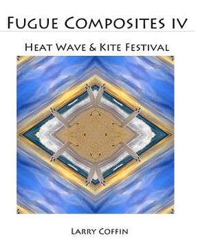 portada Fugue Composites IV: Heat Wave & Kite Festival (in English)