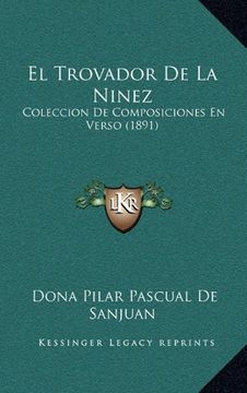 portada El Trovador de la Ninez: Coleccion de Composiciones en Verso (1891)