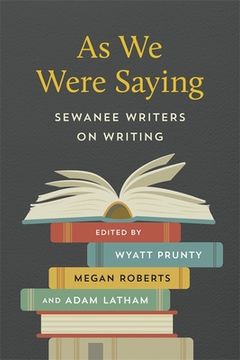 portada As we Were Saying: Sewanee Writers on Writing (in English)