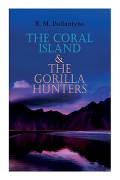 portada The Coral Island & The Gorilla Hunters: Adventure Classics: A Tale of the Pacific Ocean & A Tale of the Wilds of Africa 