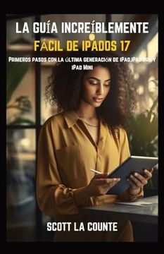 portada La Guía Increíblemente Fácil De iPadOS 17: Primeros Pasos Con La Última Generación De iPad, iPad pro Y iPad Mini