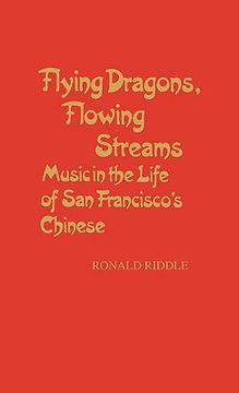 portada flying dragons, flowing streams: music in the life of san francisco's chinese (en Inglés)