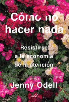 portada Cómo no Hacer Nada: Resistirse a la Economía de la Atención (in Spanish)