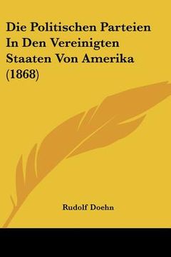 portada Die Politischen Parteien In Den Vereinigten Staaten Von Amerika (1868) (in German)
