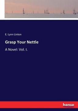 portada Grasp Your Nettle: A Novel: Vol. I.