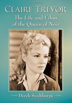 portada Claire Trevor: The Life And Films Of The Queen Of Noir 
