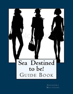 portada Sea Destined to be! Gudie Book: Be who You're Destined to Be! (in English)