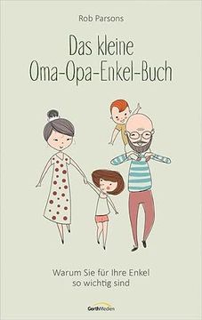 portada Das Kleine Oma-Opa-Enkel-Buch: Warum sie für Ihre Enkel so Wichtig Sind (Ratgeber) (en Alemán)