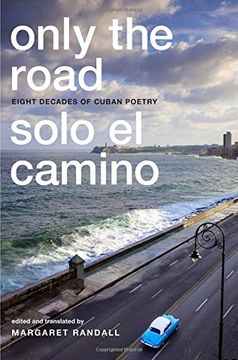 portada Only the Road / Solo el Camino: Eight Decades of Cuban Poetry (en Inglés)