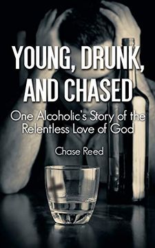 portada Young, Drunk, and Chased: One Alcoholic's Story of the Relentless Love of god 