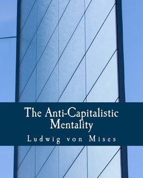 portada The Anti-Capitalistic Mentality (Large Print Edition) (en Inglés)