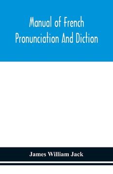 portada Manual of French pronunciation and diction, based on the notation of the Association phonétique internationale 