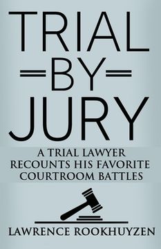 portada Trial by Jury: A Trial Lawyer Recounts His Favorite Courtroom Battles (en Inglés)