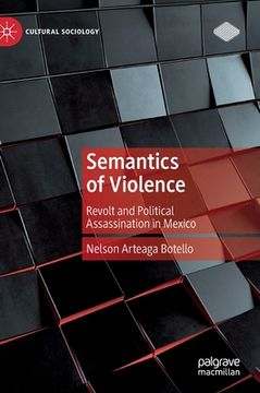 portada Semantics of Violence: Revolt and Political Assassination in Mexico (en Inglés)