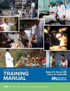 portada International Medical Corps Training Manual: Unit 4: Ear, Nose, Throat, and Dental Disorders (in English)