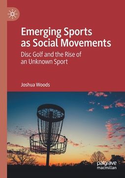 portada Emerging Sports as Social Movements: Disc Golf and the Rise of an Unknown Sport (in English)