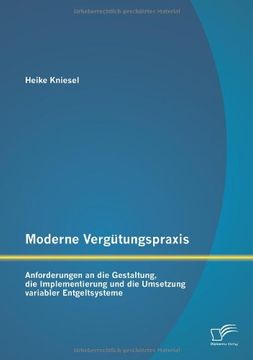 portada Moderne Vergutungspraxis: Anforderungen an Die Gestaltung, Die Implementierung Und Die Umsetzung Variabler Entgeltsysteme (German Edition)