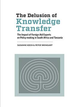 portada The Delusion of Knowledge Transfer: The Impact of Foreign aid Experts on Policy-Making in South Africa and Tanzania (en Inglés)