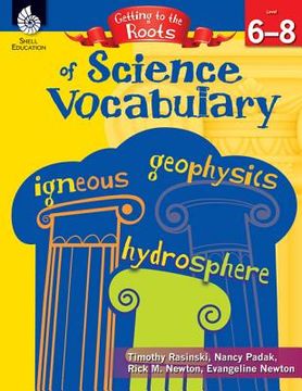 portada Getting to the Roots of Science Vocabulary Levels 6-8 [With CDROM]