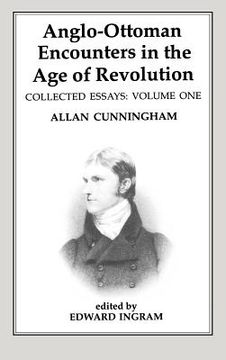 portada anglo-ottoman encounters in the age of revolution: the collected essays of allan cunningham, volume 1 (en Inglés)