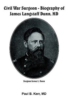 portada civil war surgeon: biography of james langstaff dunn, md (en Inglés)