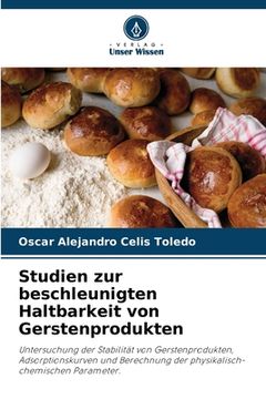 portada Studien zur beschleunigten Haltbarkeit von Gerstenprodukten (en Alemán)