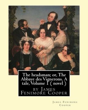 portada The headsman; or, The Abbaye des Vignerons. A tale, Volume 1 ( novel ): by James Fenimore Cooper
