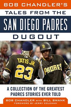 portada Bob Chandler's Tales From the san Diego Padres Dugout: A Collection of the Greatest Padres Stories Ever Told (Tales From the Team) (en Inglés)