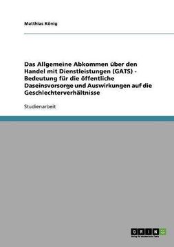 portada Das Allgemeine Abkommen über den Handel mit Dienstleistungen (GATS) - Bedeutung für die öffentliche Daseinsvorsorge und Auswirkungen auf die Geschlechterverhältnisse